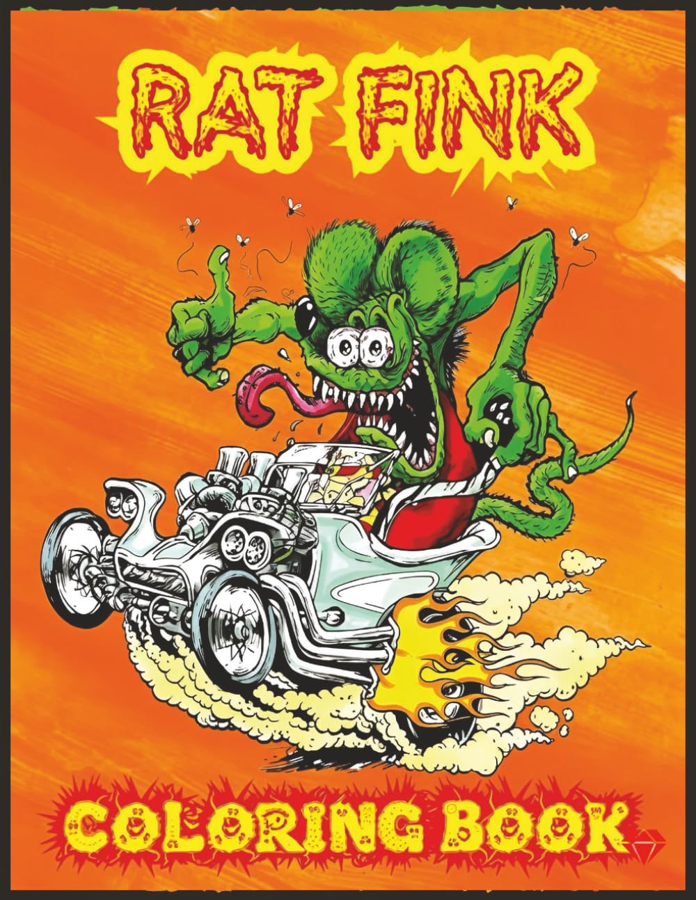 Rat Fink Coloring Book: +30 Vivid High-quality Illustrations of